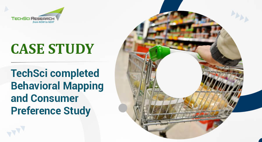 TechSci completed Behavioral Mapping and Consumer Preference Study